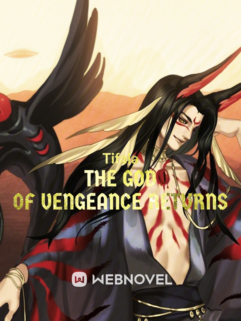 The god of vengeance returns Novel Read Free - Webnovel