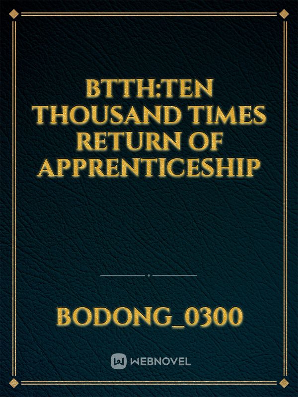 Btth:ten thousand times return of apprenticeship Book