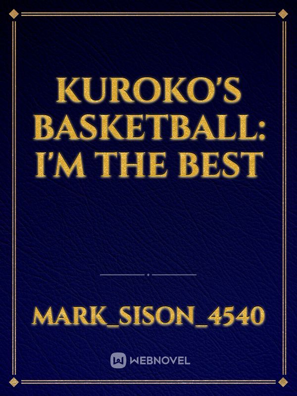 Kuroko's Basketball: I'm The Best