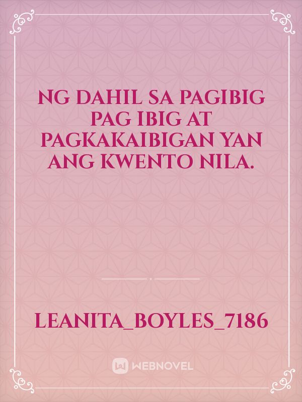 Ng dahil SA pagibig
 pag ibig at pagkakaibigan Yan ang kwento nila.