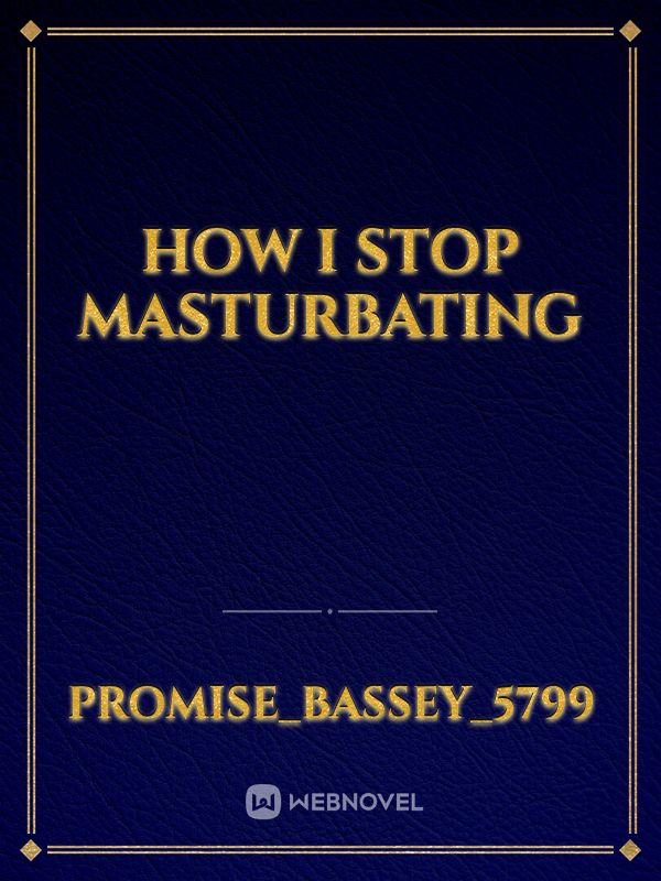 How I stop masturbating