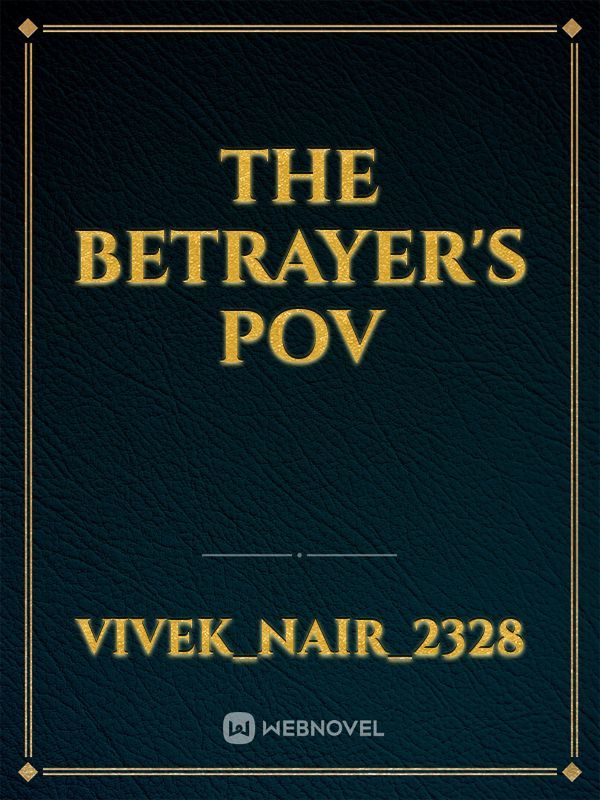 The Betrayer's POV