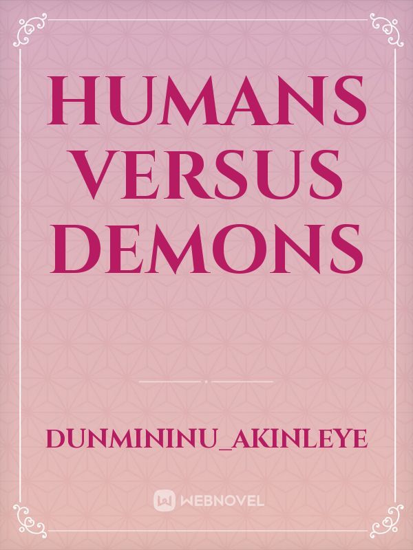 Humans versus demons