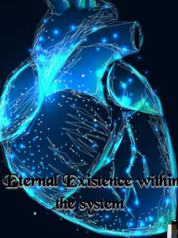 ETERNAL EXISTENCE WITHIN THE SYSTEM