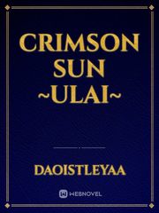 Crimson Sun
~Ulai~ Book