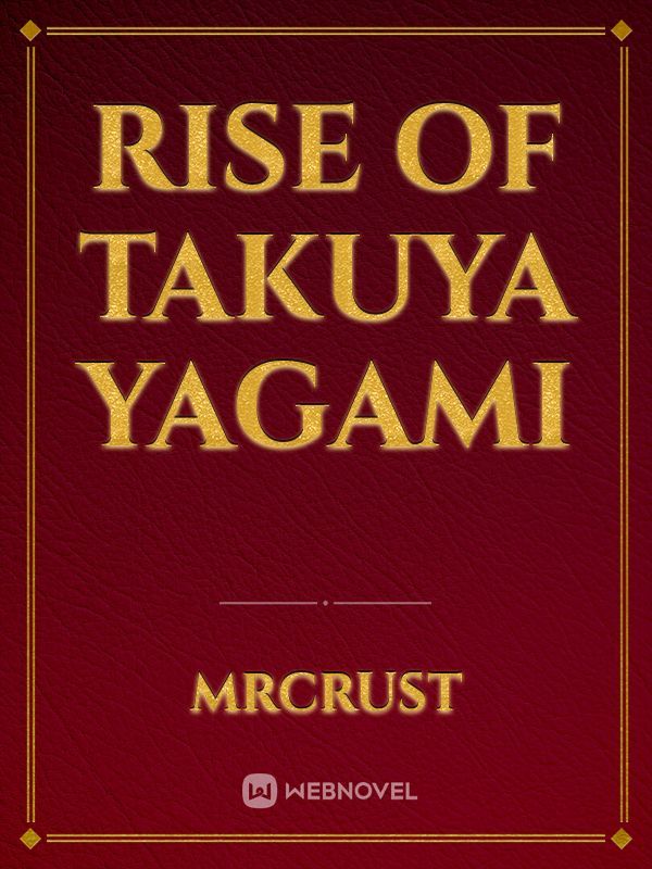 Rise of Takuya Yagami