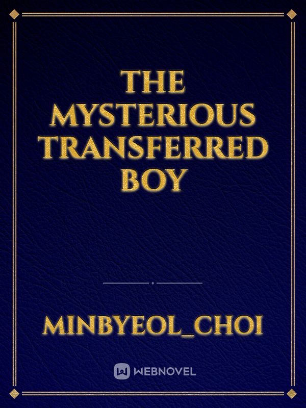 The Mysterious Transferred Boy