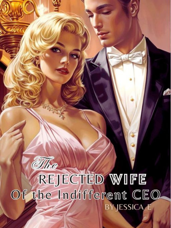 The Rejected Wife Of The Indifferent CEO Book