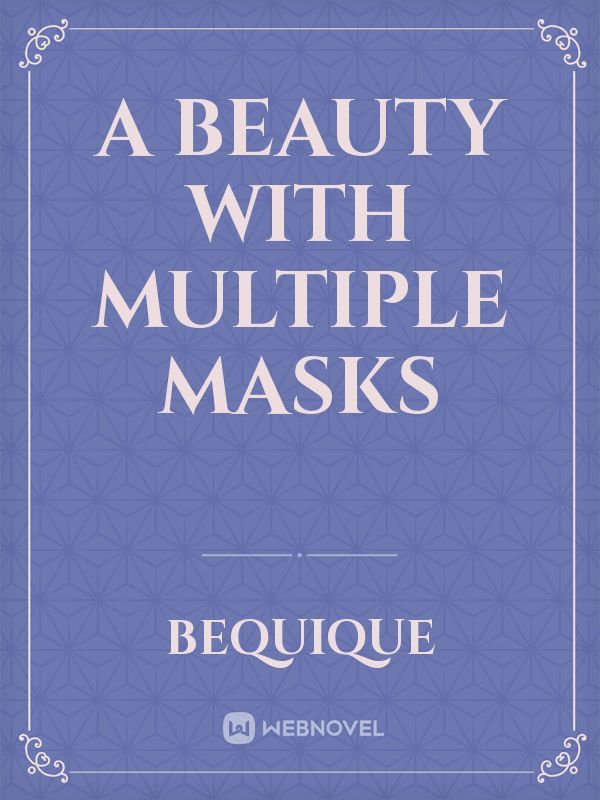 A Beauty with Multiple Masks