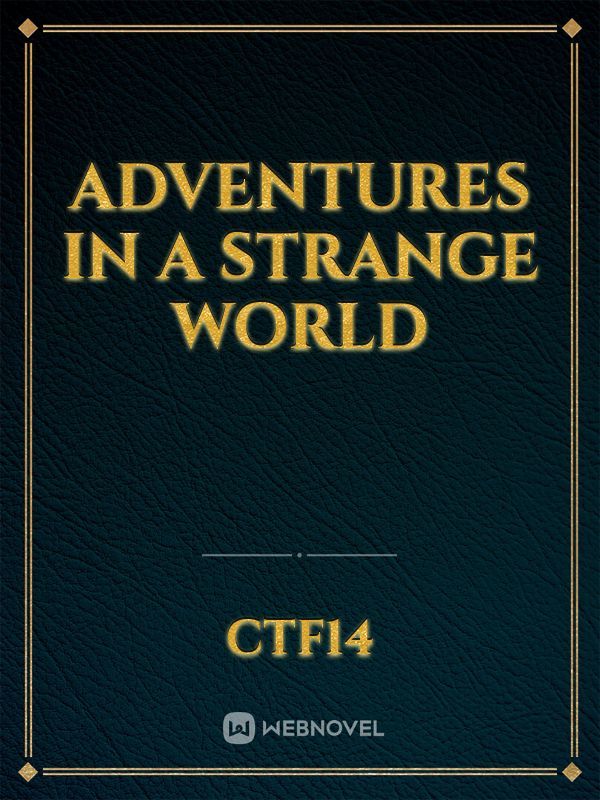 adventures in a strange world