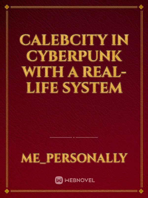 Calebcity in cyberpunk with a real-life system