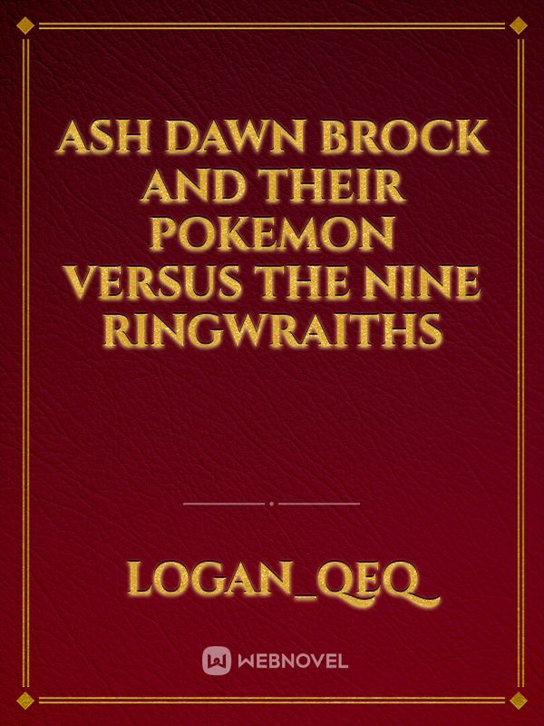 Ash dawn brock and their pokemon versus the nine ringwraiths Book
