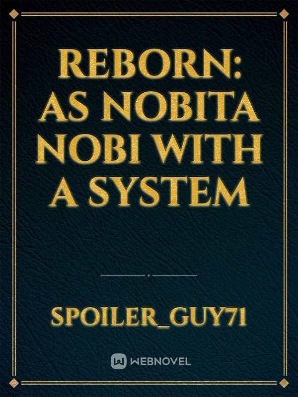 REBORN: AS NOBITA NOBI WITH A SYSTEM