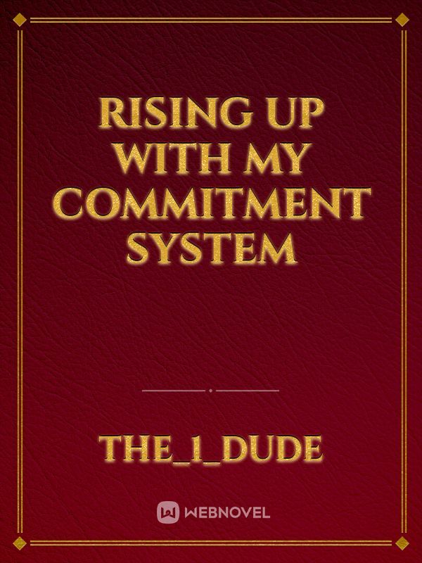 Rising Up with my Commitment System