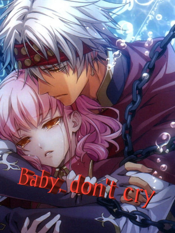 Read Baby, Don'T Cry - Favvy_loves - WebNovel