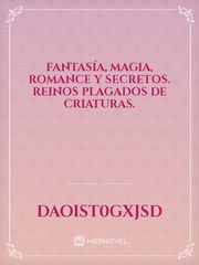 Fantasía, magia, romance y secretos. 
Reinos plagados de criaturas. Book