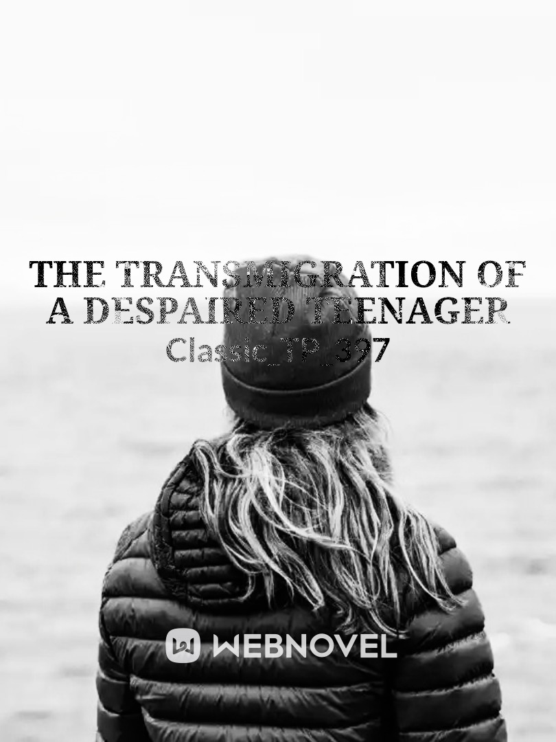 The transmigration of a despaired teenager