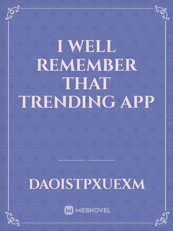 I well remember that trending app