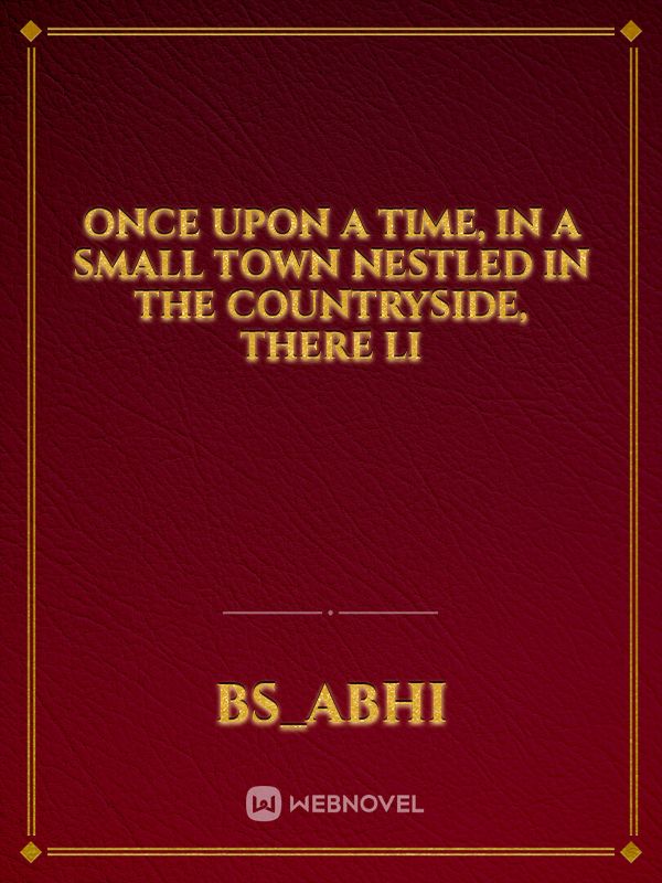 Once upon a time, in a small town nestled in the countryside, there li Book