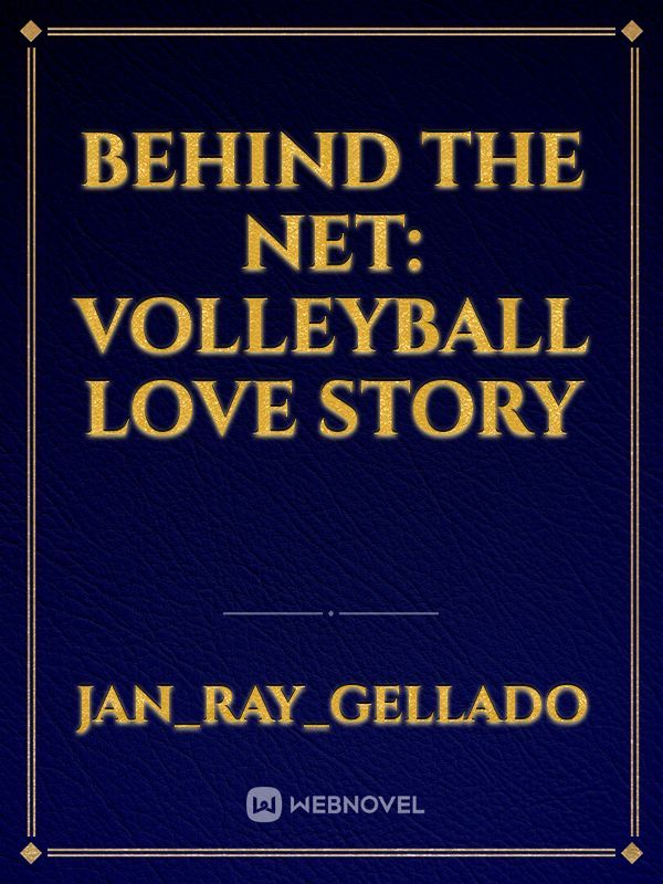 BEHIND THE NET: VOLLEYBALL LOVE STORY