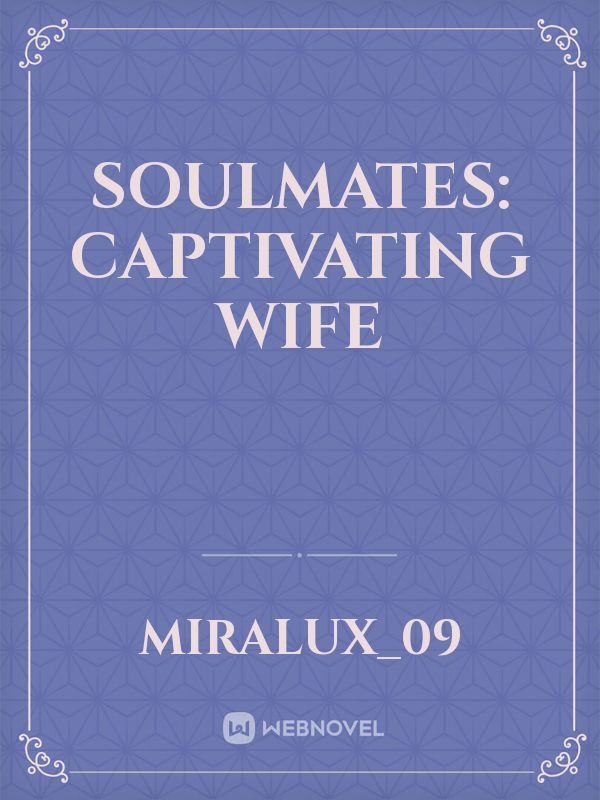 SOULMATES: Captivating Wife