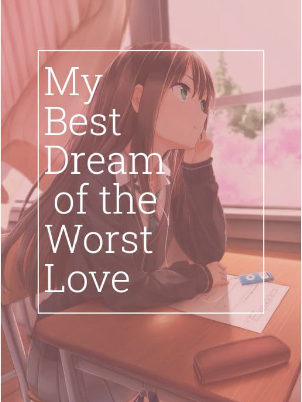 My Best Dream of the Worst Love