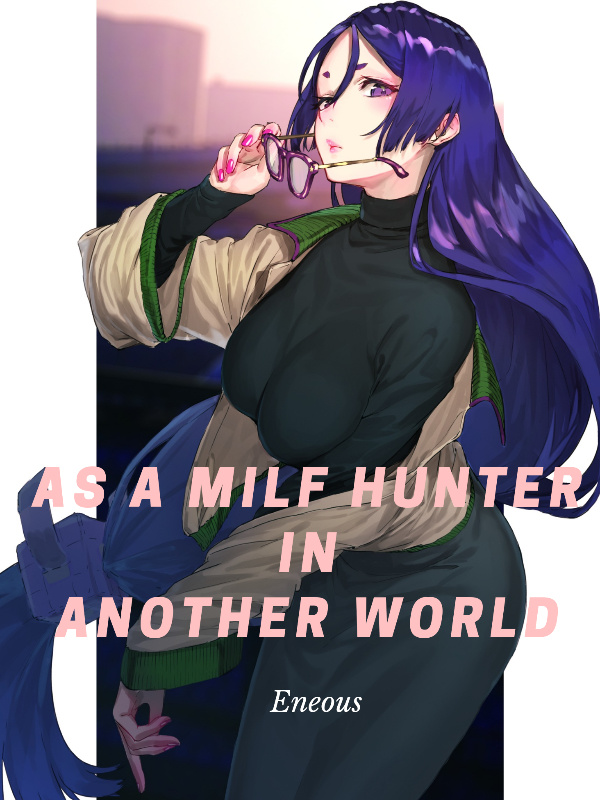 As a Milf Hunter in Another World