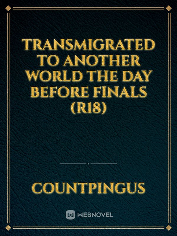 Transmigrated To Another World The Day Before Finals (R18) Book