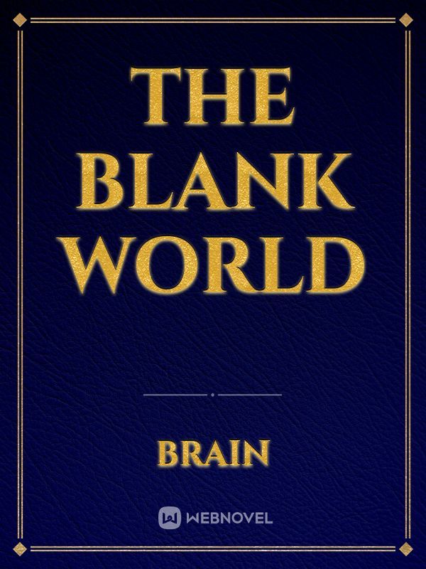 THE BLANK WORLD