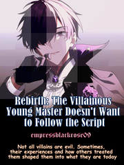 Rebirth: The Villainous Young Master Doesn't Want to Follow the Script Book