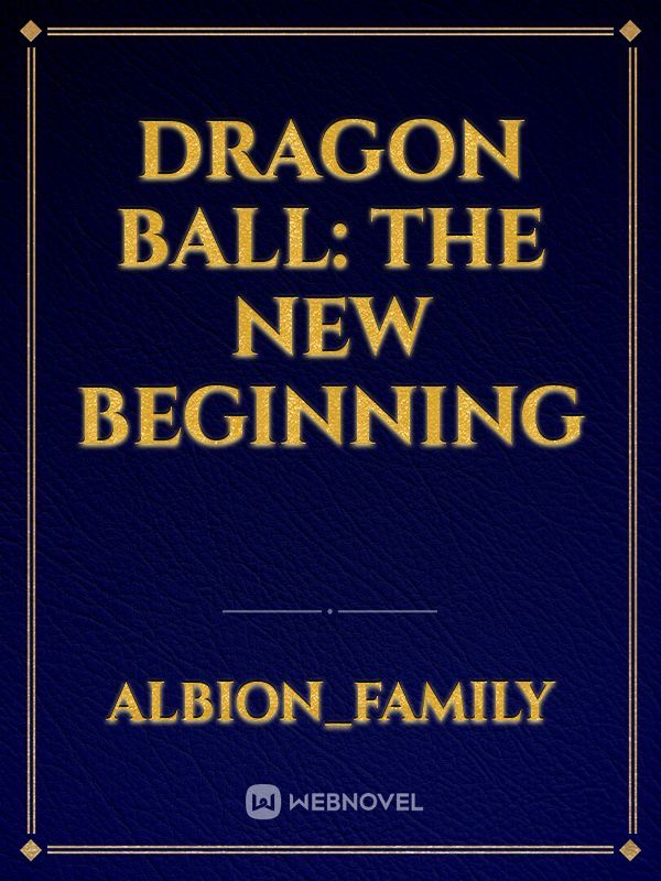 DRAGON BALL: The New Beginning