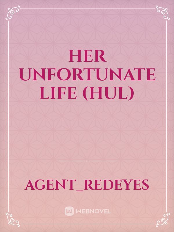 Her Unfortunate Life (HUL)