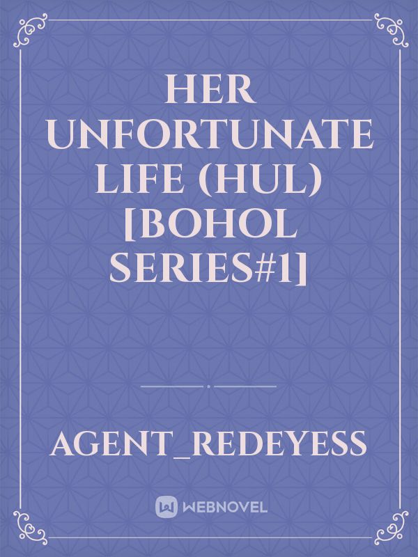 Her Unfortunate Life (HUL) [Bohol Series#1]
