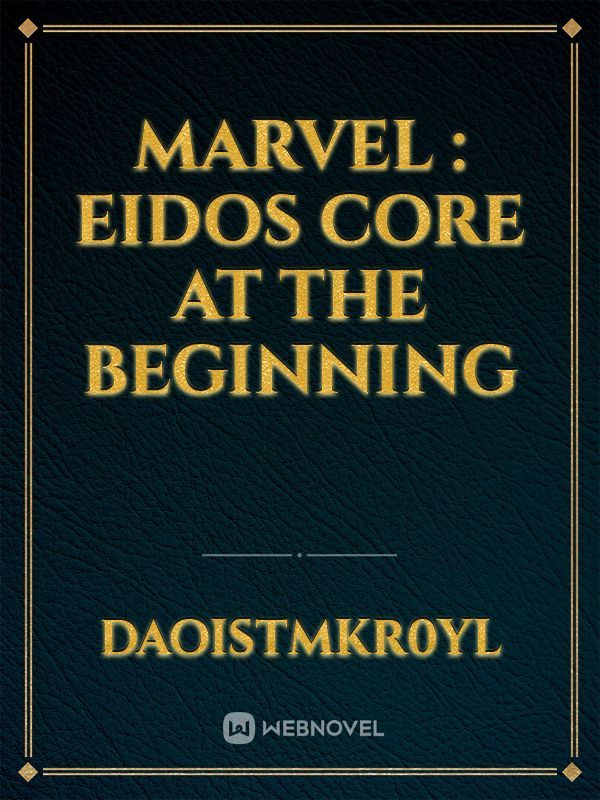 marvel : eidos core at the beginning