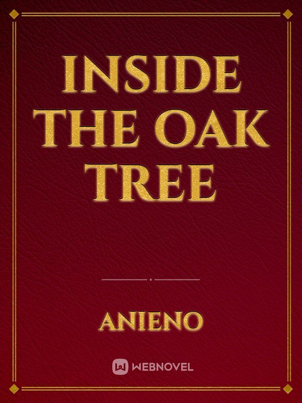 Inside the Oak Tree