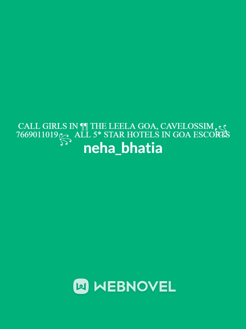 Call Girls In ¶¶ The Leela Goa, Cavelossim꧁ 7669011019꧂ All 5* Star Book