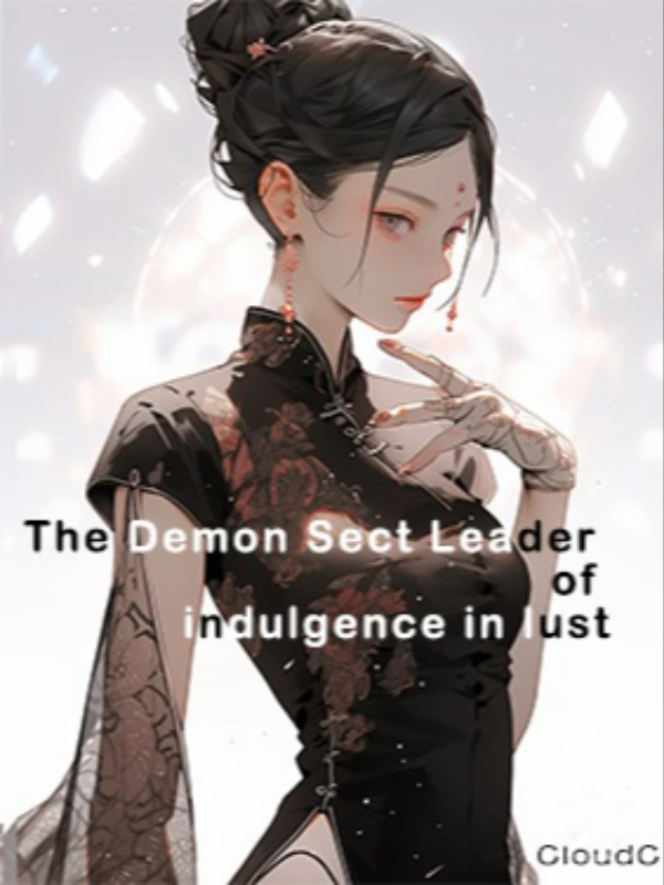 The Demon Sect Leader of indulgence in lust Book
