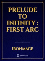 Prelude to Infinity : First Arc Book