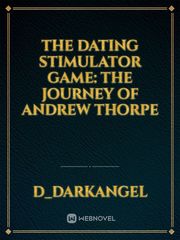 The Dating Stimulator Game: The Journey of Andrew Thorpe Book