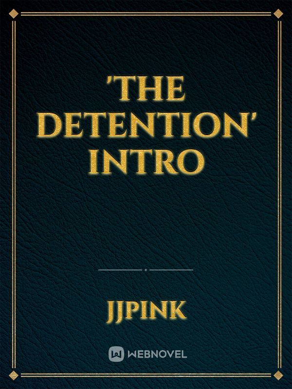 'The Detention' INTRO