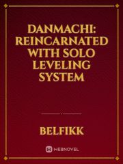 danmachi: reincarnated with solo leveling system Book