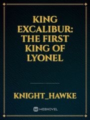 King Excalibur: The First King Of Lyonel Book