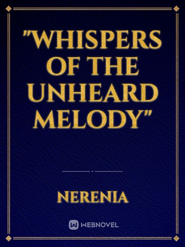 "Whispers of the Unheard Melody"