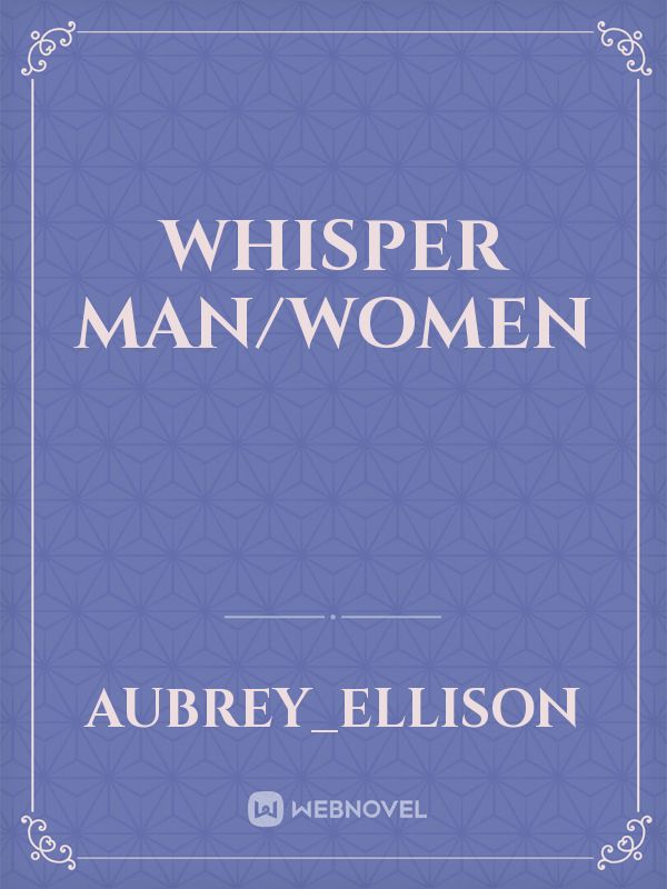 whisper man/women