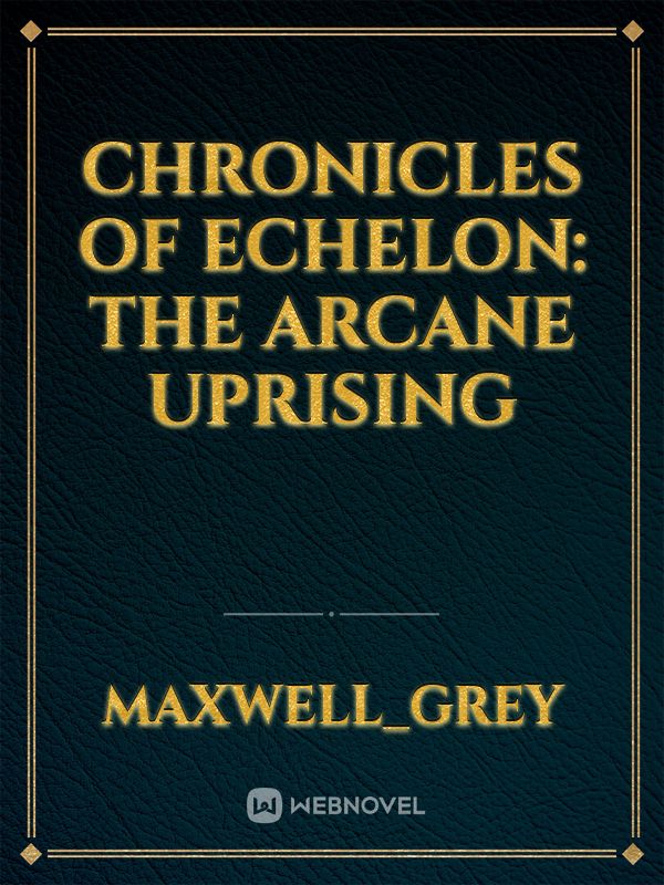 Chronicles of Echelon: The Arcane Uprising Book