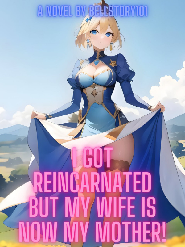 I got Reincarnated, but My Wife is Now My Mother!