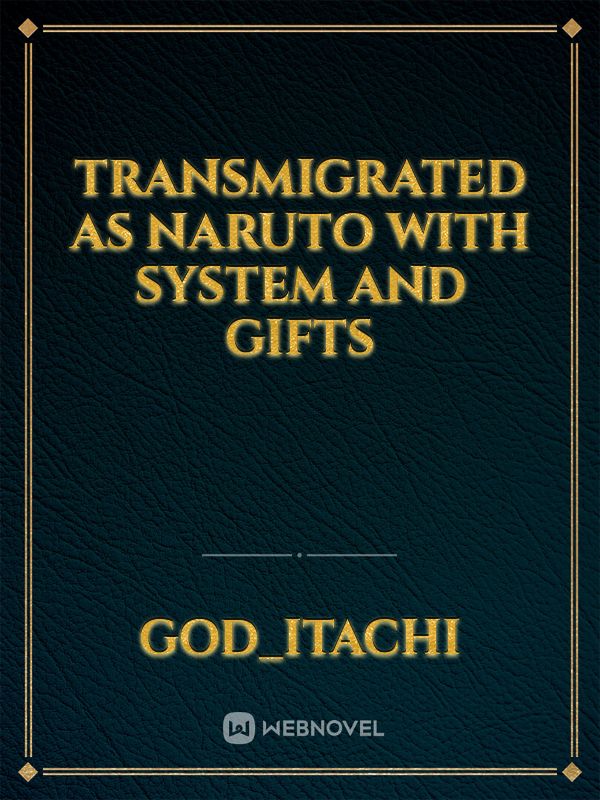 Transmigrated as Naruto with system and gifts