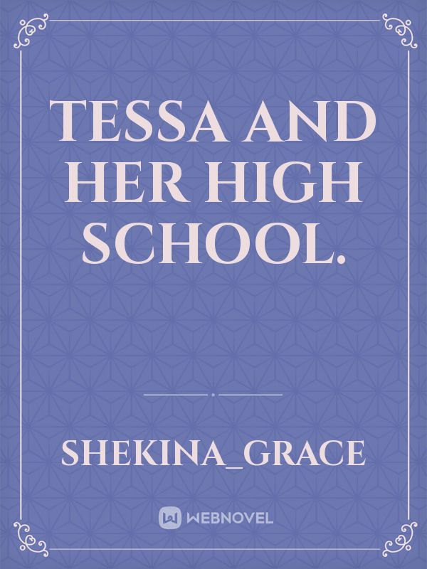 Tessa and her high school.