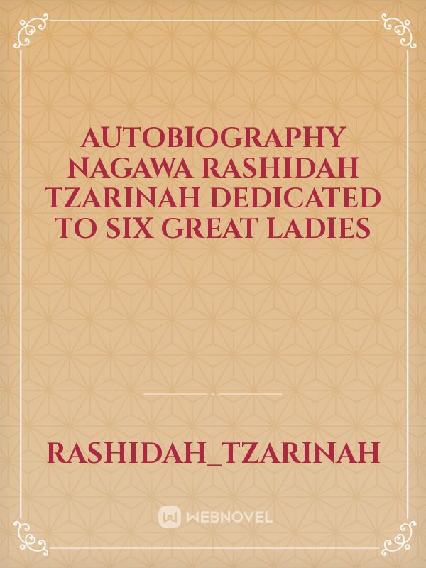 autobiography Nagawa Rashidah Tzarinah
dedicated to six great ladies