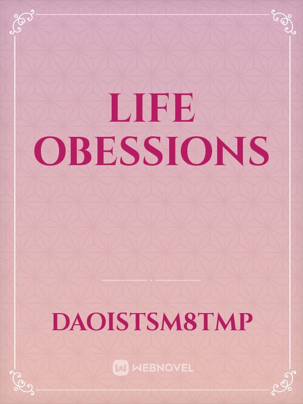 LIFE OBESSIONS